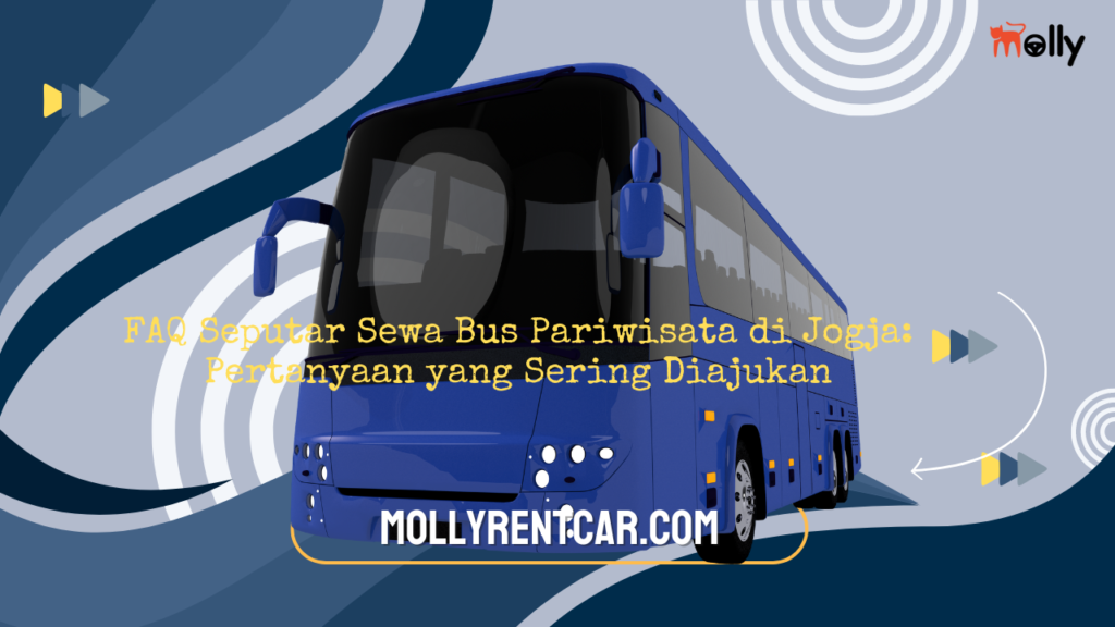 FAQ Seputar Sewa Bus Pariwisata di Jogja Pertanyaan yang Sering Diajukan